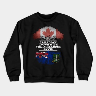 Canadian Grown With Virgin Islander Roots - Gift for Virgin Islander With Roots From British Virgin Islands Crewneck Sweatshirt